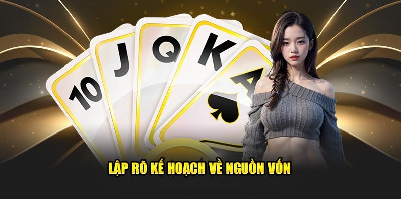 Lập rõ kế hoạch về nguồn vốn